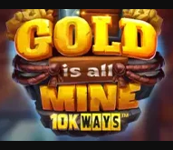 Gold_Is_All_Mine_10k_Ways